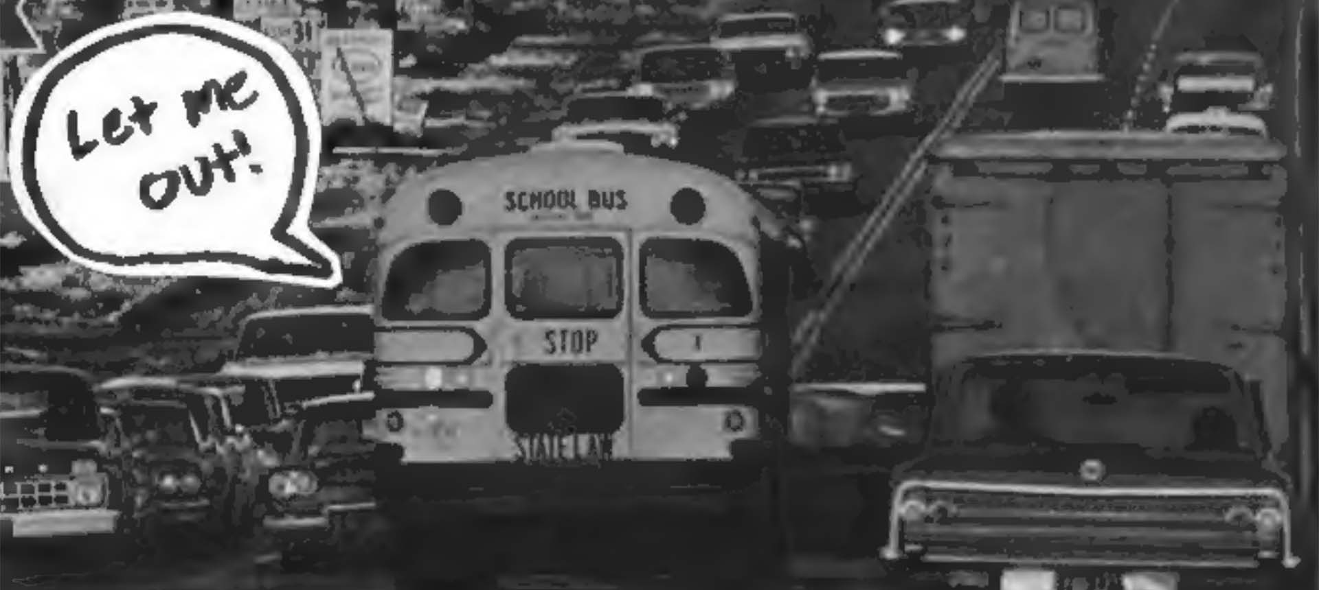 A school bus with the words, 'Let Me Out!' coming from it