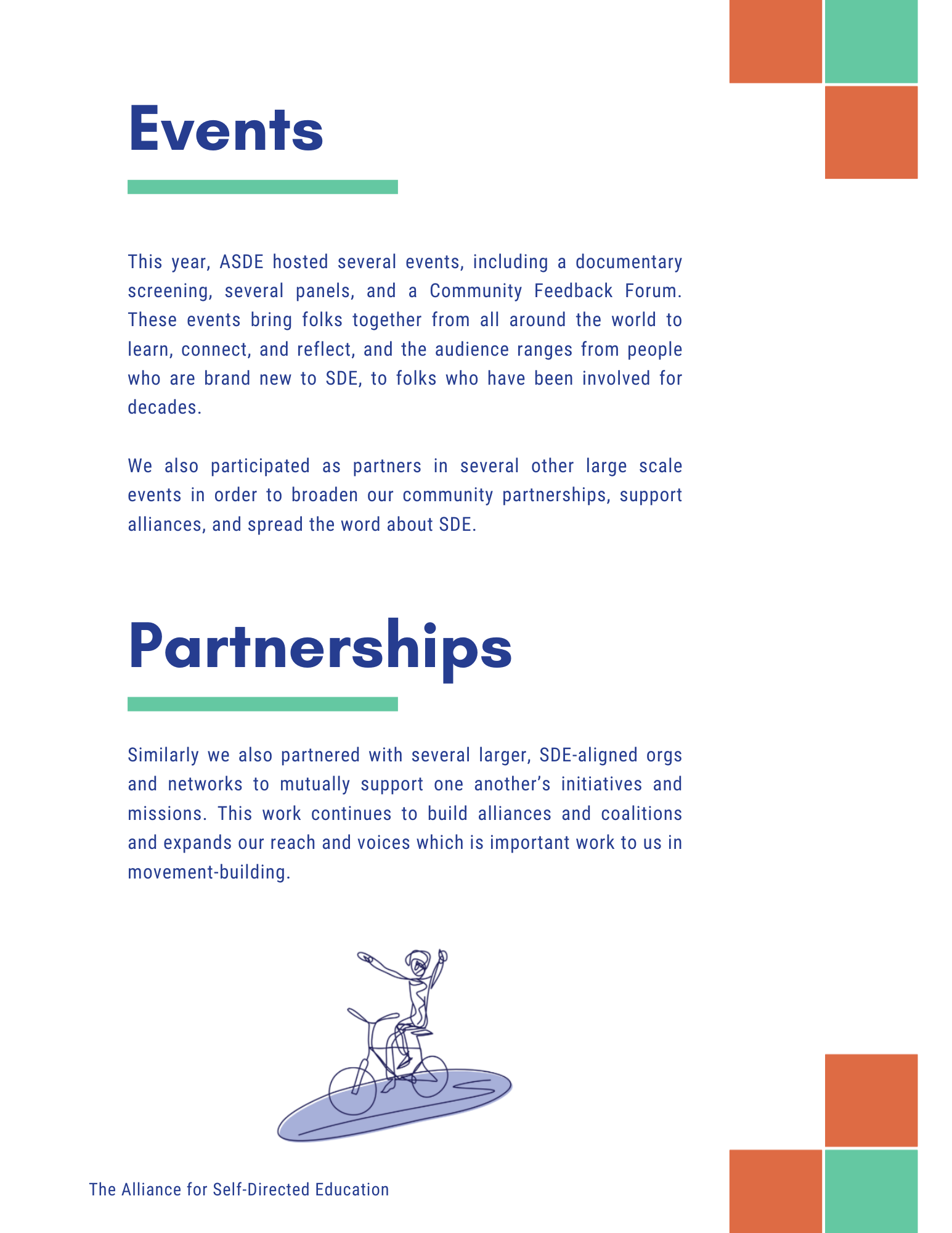 Events
This year, ASDE hosted several events, including a documentary screening, several panels, and a Community Feedback Forum.
These events bring folks together from all around the world to learn, connect, and reflect, and the audience ranges from people who are brand new to SDE, to folks who have been involved for decades.
We also participated as partners in several other large scale events in order to broaden our community partnerships, support alliances, and spread the word about SDE.
Partnerships
Similarly we also partnered with several larger, SDE-aligned orgs and networks to mutually support one another's initiatives and missions. This work continues to build alliances and coalitions and expands our reach and voices which is important work to us in movement-building.
The Alliance for Self-Directed Education.